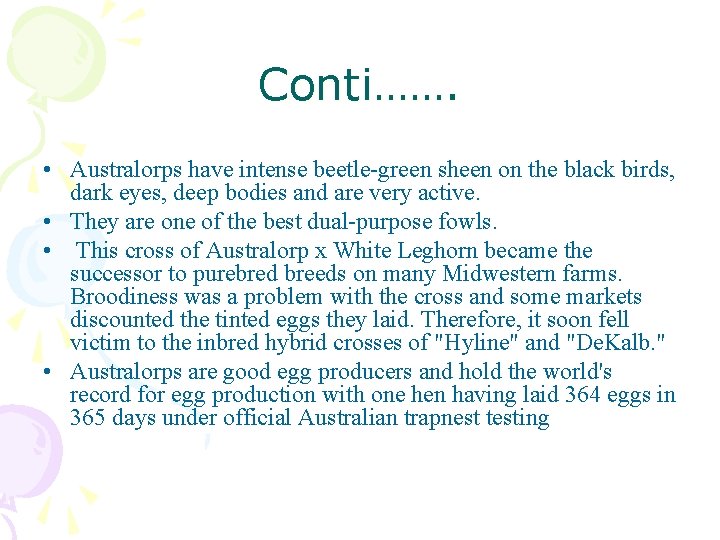 Conti……. • Australorps have intense beetle-green sheen on the black birds, dark eyes, deep