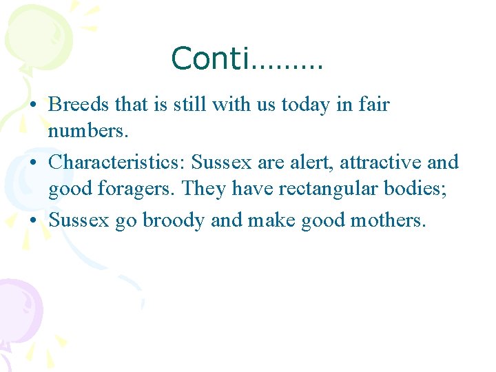 Conti……… • Breeds that is still with us today in fair numbers. • Characteristics: