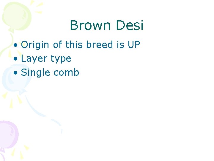 Brown Desi • Origin of this breed is UP • Layer type • Single