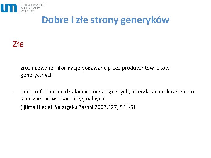 Dobre i złe strony generyków Złe - zróżnicowane informacje podawane przez producentów leków generycznych