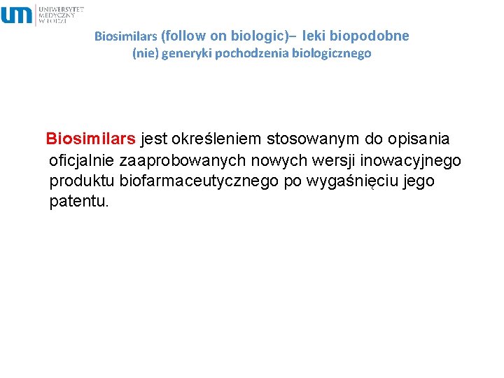 Biosimilars (follow on biologic)– leki biopodobne (nie) generyki pochodzenia biologicznego Biosimilars jest określeniem stosowanym