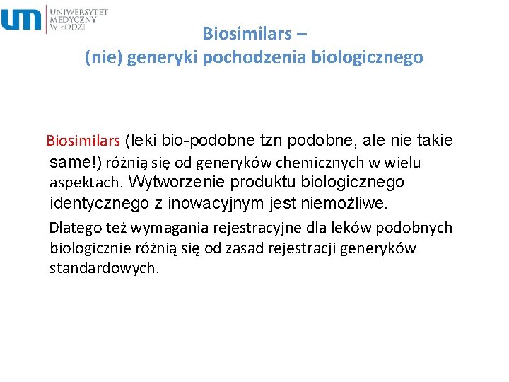 Biosimilars – (nie) generyki pochodzenia biologicznego Biosimilars (leki bio-podobne tzn podobne, ale nie takie