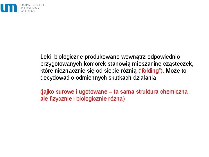 Leki biologiczne produkowane wewnątrz odpowiednio przygotowanych komórek stanowią mieszaninę cząsteczek, które nieznacznie się od