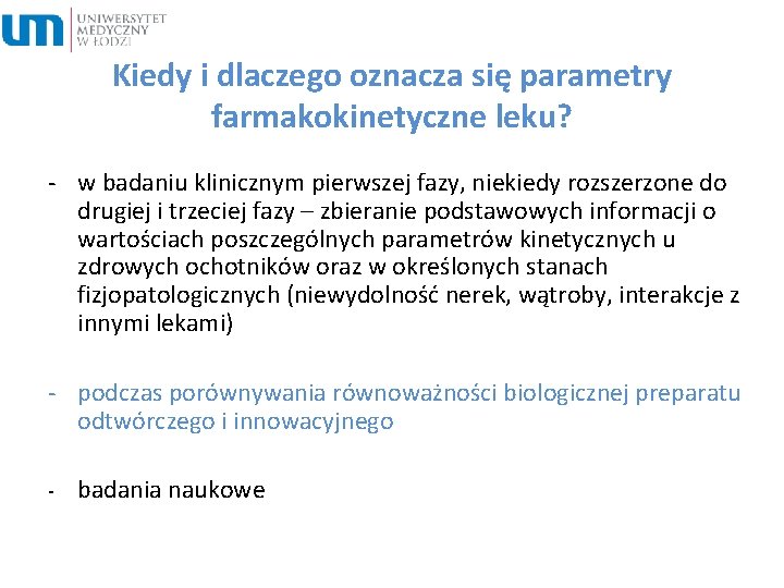 Kiedy i dlaczego oznacza się parametry farmakokinetyczne leku? - w badaniu klinicznym pierwszej fazy,