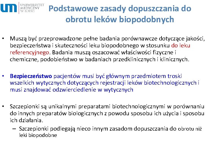 Podstawowe zasady dopuszczania do obrotu leków biopodobnych • Muszą być przeprowadzone pełne badania porównawcze