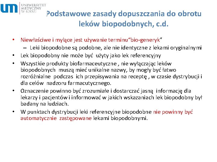 Podstawowe zasady dopuszczania do obrotu leków biopodobnych, c. d. • Niewłaściwe i mylące jest