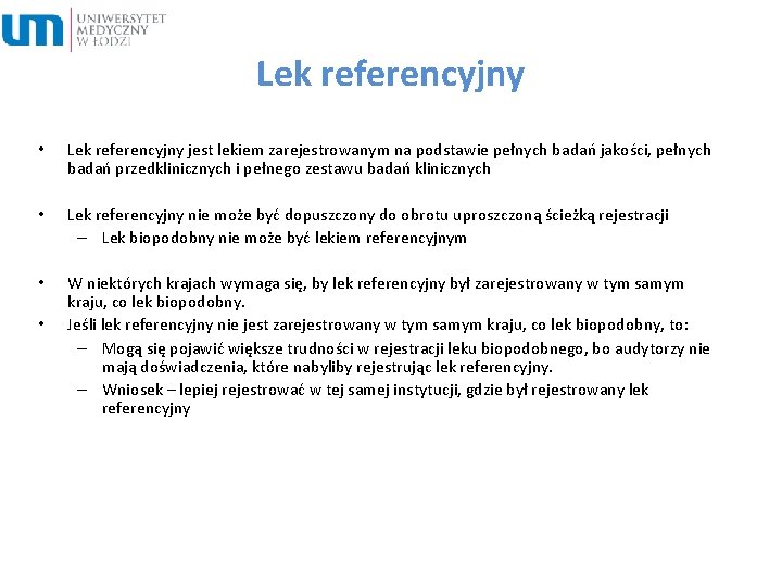 Lek referencyjny • Lek referencyjny jest lekiem zarejestrowanym na podstawie pełnych badań jakości, pełnych