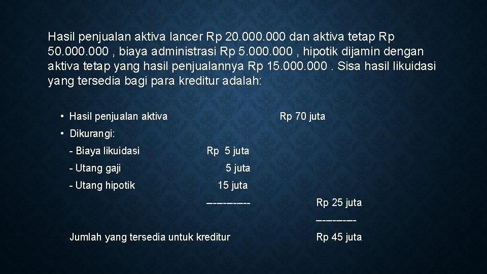 Hasil penjualan aktiva lancer Rp 20. 000 dan aktiva tetap Rp 50. 000 ,