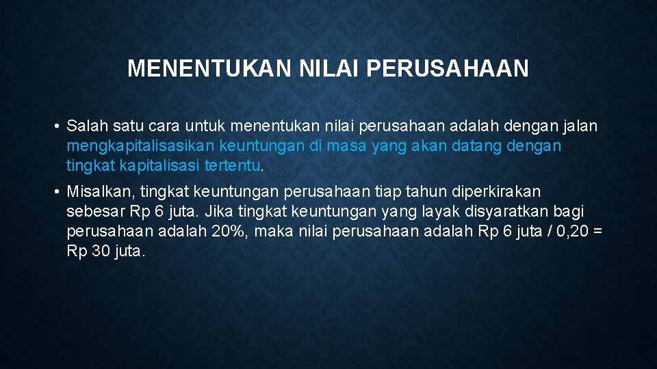 MENENTUKAN NILAI PERUSAHAAN • Salah satu cara untuk menentukan nilai perusahaan adalah dengan jalan