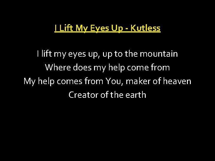 I Lift My Eyes Up - Kutless I lift my eyes up, up to