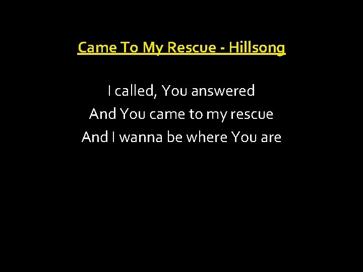 Came To My Rescue - Hillsong I called, You answered And You came to