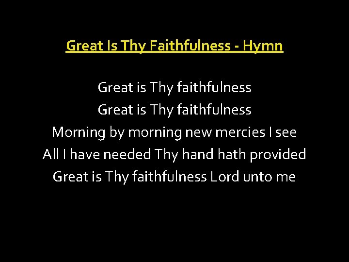 Great Is Thy Faithfulness - Hymn Great is Thy faithfulness Morning by morning new