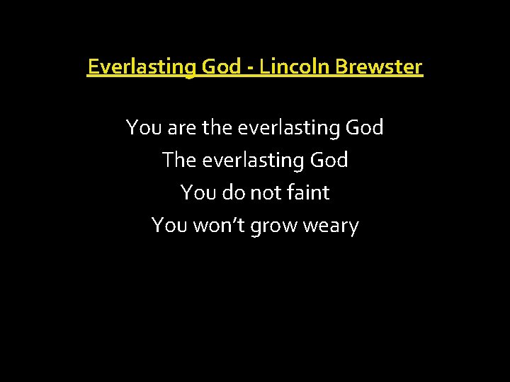 Everlasting God - Lincoln Brewster You are the everlasting God The everlasting God You