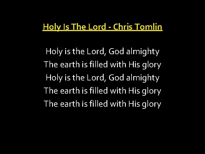 Holy Is The Lord - Chris Tomlin Holy is the Lord, God almighty The