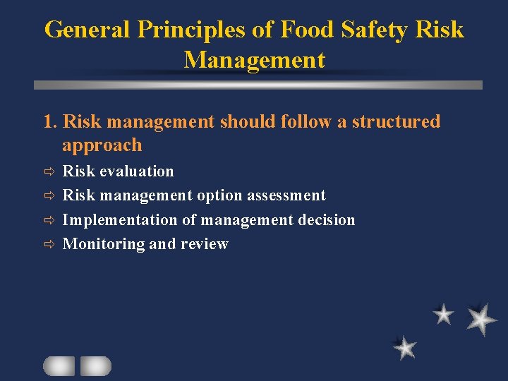 General Principles of Food Safety Risk Management 1. Risk management should follow a structured