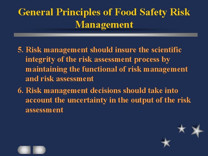 General Principles of Food Safety Risk Management 5. Risk management should insure the scientific