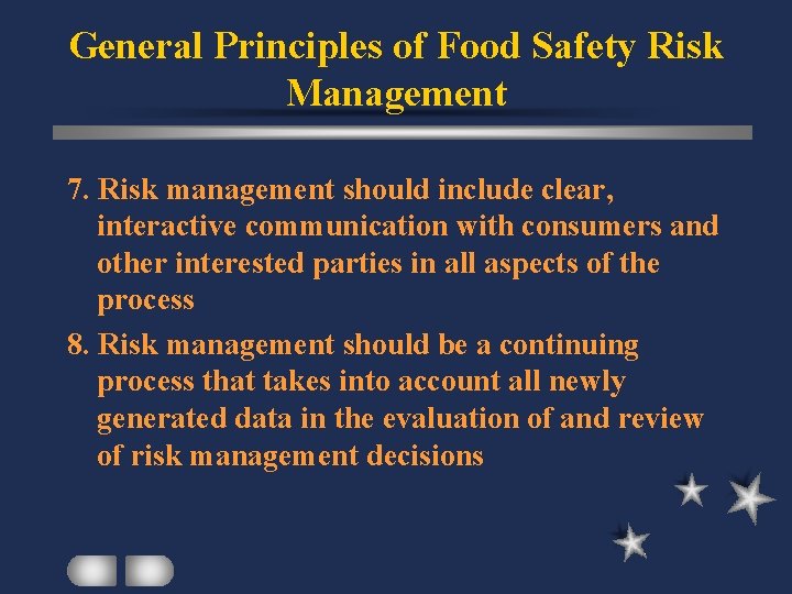 General Principles of Food Safety Risk Management 7. Risk management should include clear, interactive