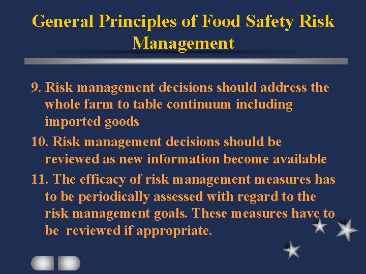 General Principles of Food Safety Risk Management 9. Risk management decisions should address the