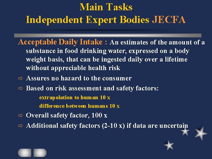 Main Tasks Independent Expert Bodies JECFA Acceptable Daily Intake : An estimates of the