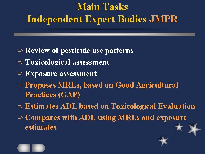 Main Tasks Independent Expert Bodies JMPR ð Review of pesticide use patterns ð Toxicological