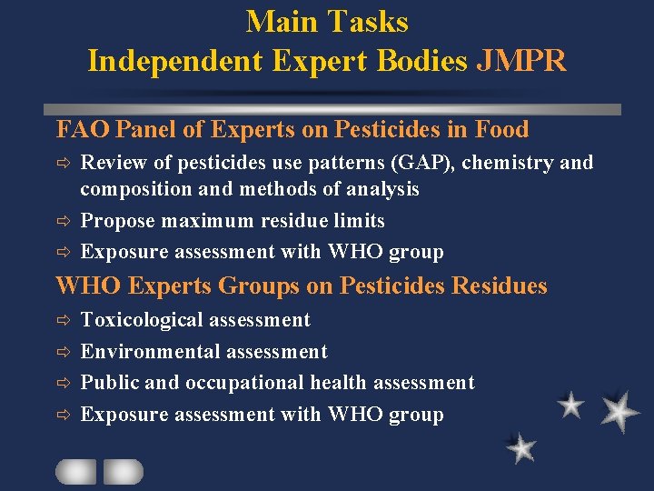 Main Tasks Independent Expert Bodies JMPR FAO Panel of Experts on Pesticides in Food
