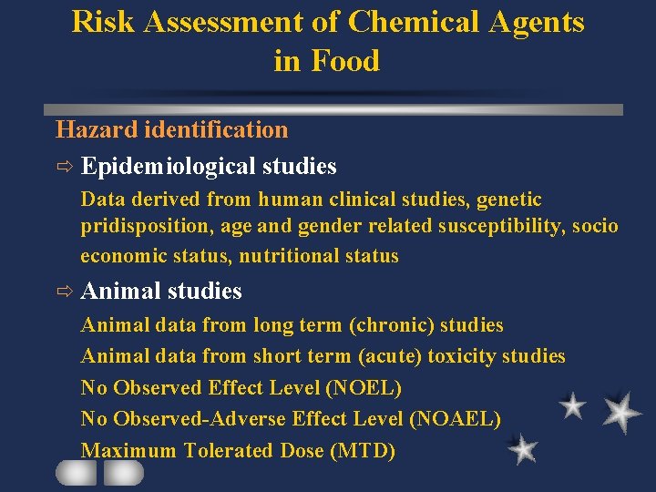 Risk Assessment of Chemical Agents in Food Hazard identification ð Epidemiological studies Data derived