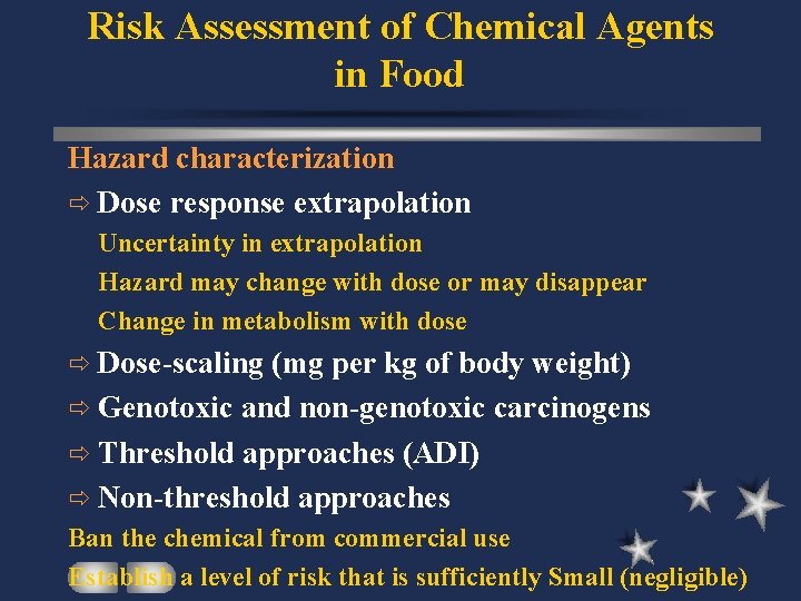 Risk Assessment of Chemical Agents in Food Hazard characterization ð Dose response extrapolation Uncertainty