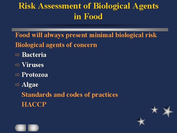 Risk Assessment of Biological Agents in Food will always present minimal biological risk Biological