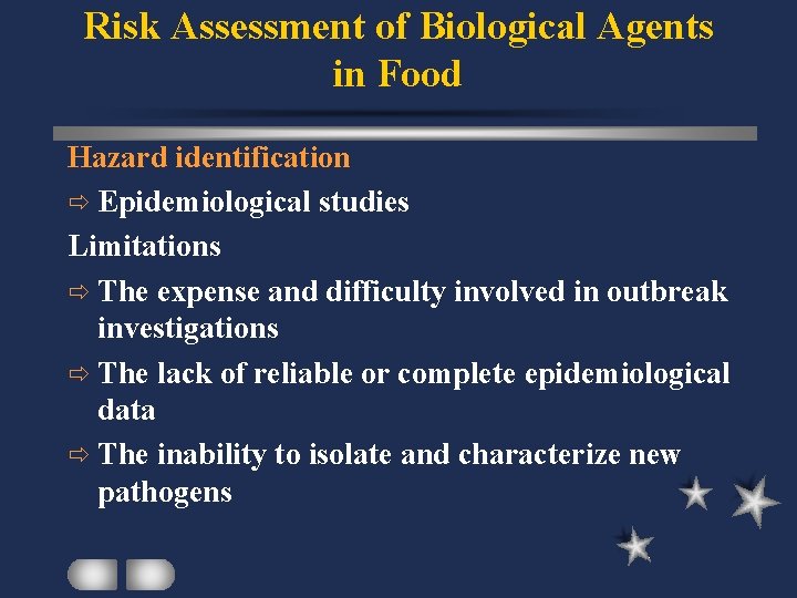 Risk Assessment of Biological Agents in Food Hazard identification ð Epidemiological studies Limitations ð