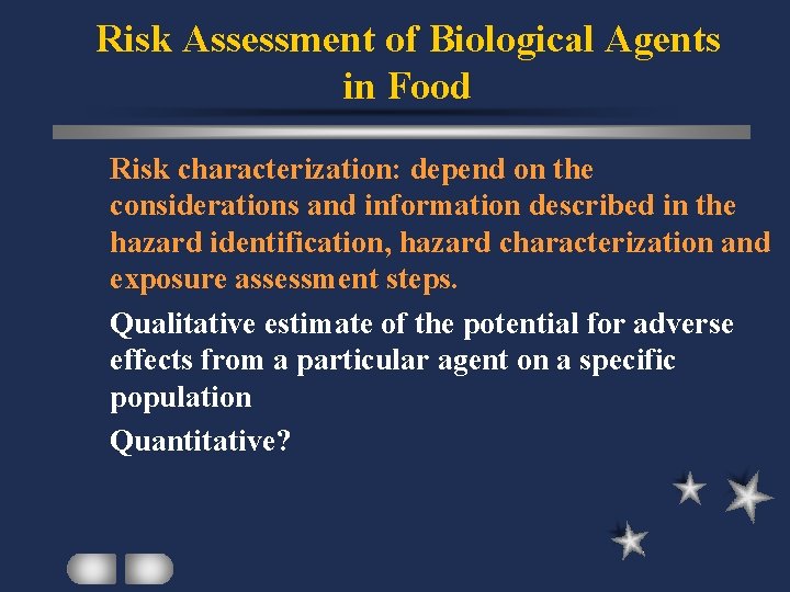 Risk Assessment of Biological Agents in Food Risk characterization: depend on the considerations and