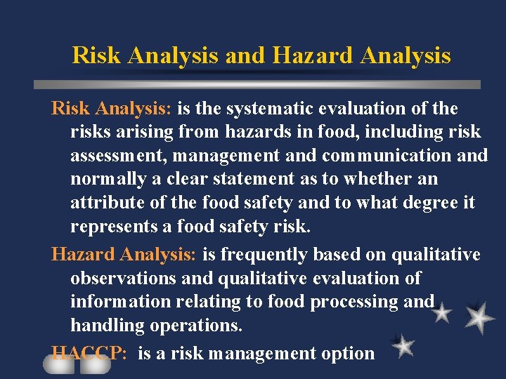 Risk Analysis and Hazard Analysis Risk Analysis: is the systematic evaluation of the risks