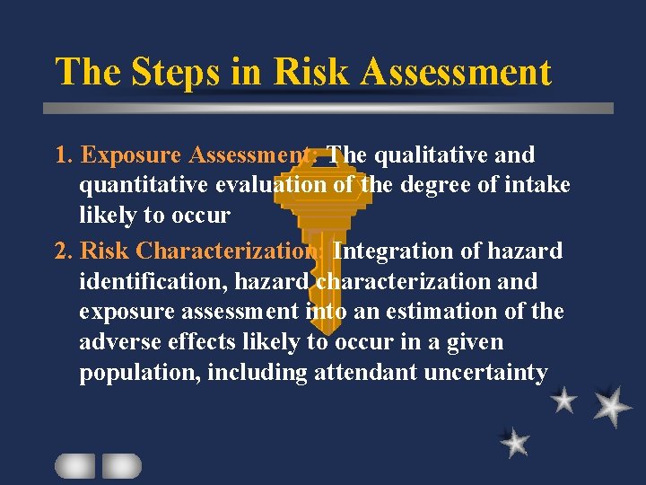 The Steps in Risk Assessment 1. Exposure Assessment: The qualitative and quantitative evaluation of