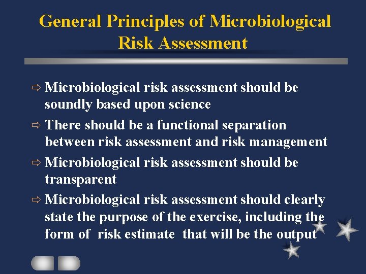 General Principles of Microbiological Risk Assessment ð Microbiological risk assessment should be soundly based