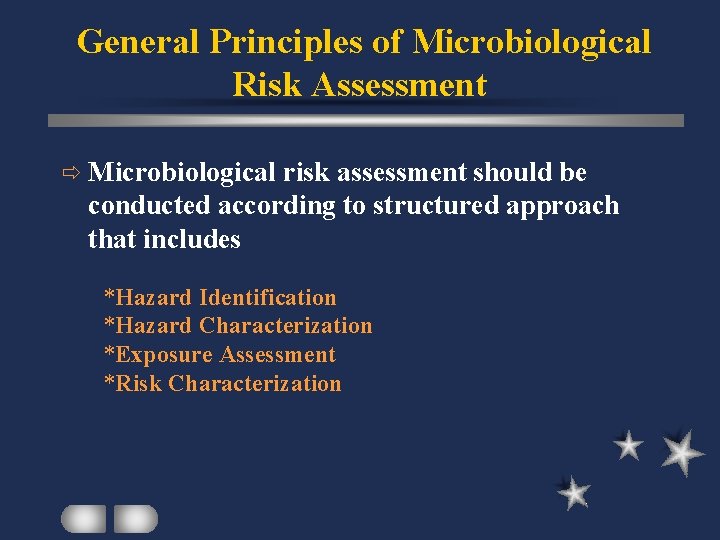 General Principles of Microbiological Risk Assessment ð Microbiological risk assessment should be conducted according