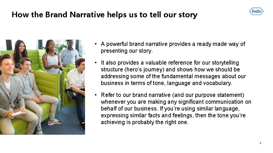 How the Brand Narrative helps us to tell our story • A powerful brand