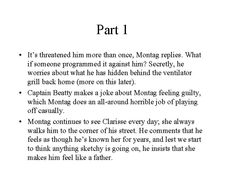 Part 1 • It’s threatened him more than once, Montag replies. What if someone