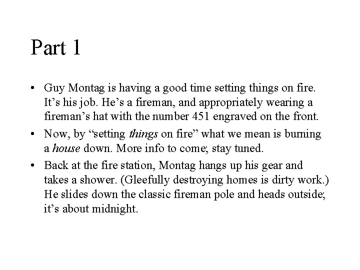 Part 1 • Guy Montag is having a good time setting things on fire.