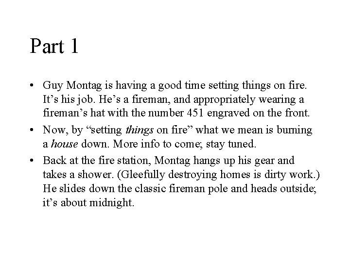Part 1 • Guy Montag is having a good time setting things on fire. Part 1 • Guy Montag is having a good time setting things on fire.
