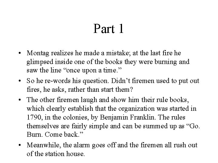 Part 1 • Montag realizes he made a mistake; at the last fire he Part 1 • Montag realizes he made a mistake; at the last fire he