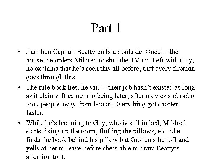 Part 1 • Just then Captain Beatty pulls up outside. Once in the house,