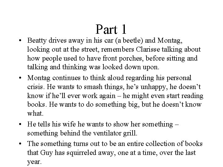 Part 1 • Beatty drives away in his car (a beetle) and Montag, looking
