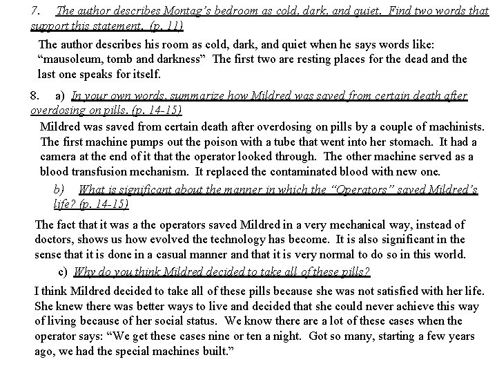 7. The author describes Montag’s bedroom as cold, dark, and quiet. Find two words