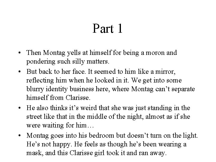 Part 1 • Then Montag yells at himself for being a moron and pondering