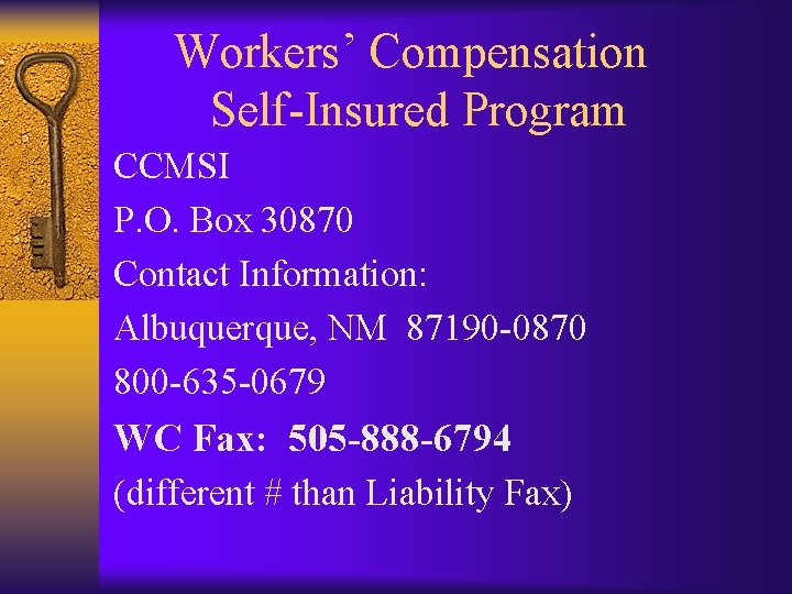 Workers’ Compensation Self-Insured Program CCMSI P. O. Box 30870 Contact Information: Albuquerque, NM 87190
