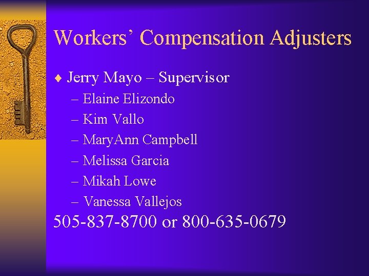 Workers’ Compensation Adjusters ¨ Jerry Mayo – Supervisor – Elaine Elizondo – Kim Vallo