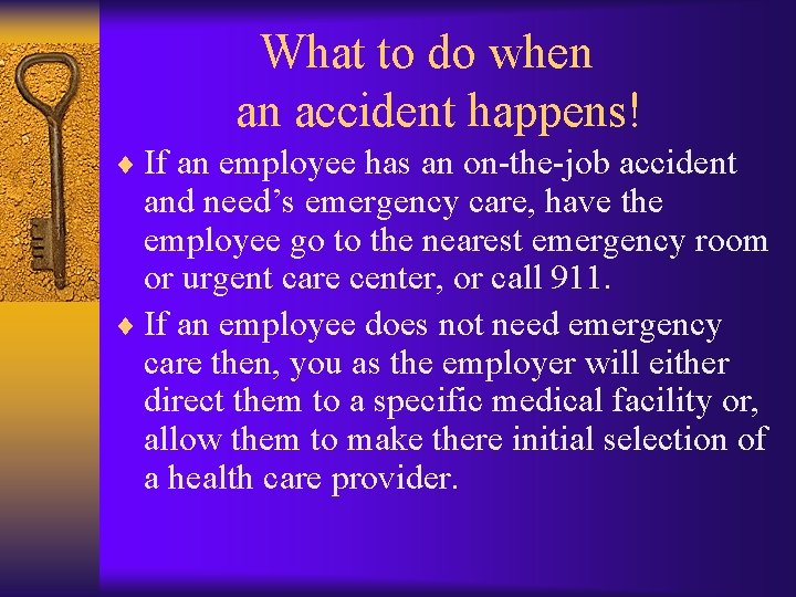 What to do when an accident happens! ¨ If an employee has an on-the-job
