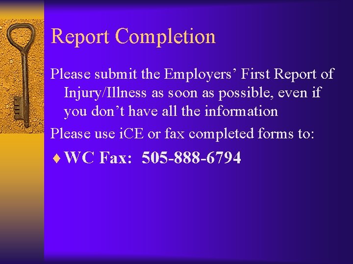 Report Completion Please submit the Employers’ First Report of Injury/Illness as soon as possible,
