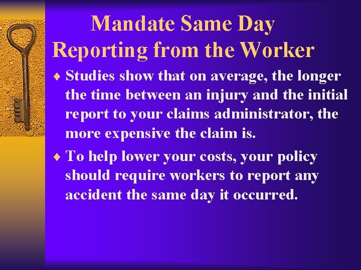 Mandate Same Day Reporting from the Worker ¨ Studies show that on average, the