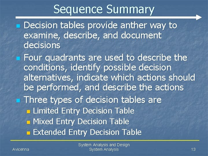 Sequence Summary n n n Decision tables provide anther way to examine, describe, and