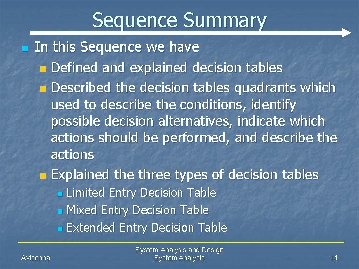 Sequence Summary n In this Sequence we have n Defined and explained decision tables